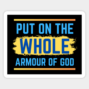 Put On The Whole Armour Of God | Christian Magnet